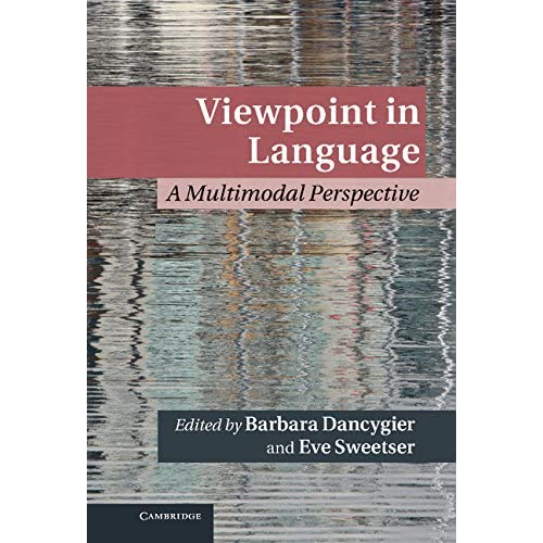 Viewpoint in Language: A Multimodal Perspective (Cambridge Studies in Cognitive Linguistics)