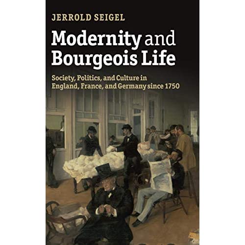 Modernity and Bourgeois Life: Society, Politics, and Culture in England, France and Germany since 1750