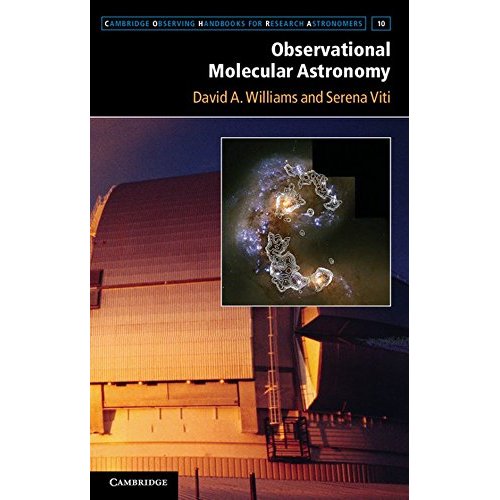 Observational Molecular Astronomy: Exploring the Universe Using Molecular Line Emissions (Cambridge Observing Handbooks for Research Astronomers)