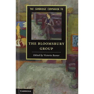 The Cambridge Companion to the Bloomsbury Group (Cambridge Companions to Literature)