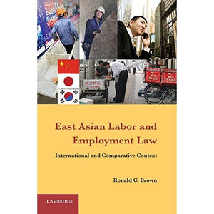 East Asian Labor and Employment Law: International and Comparative Context