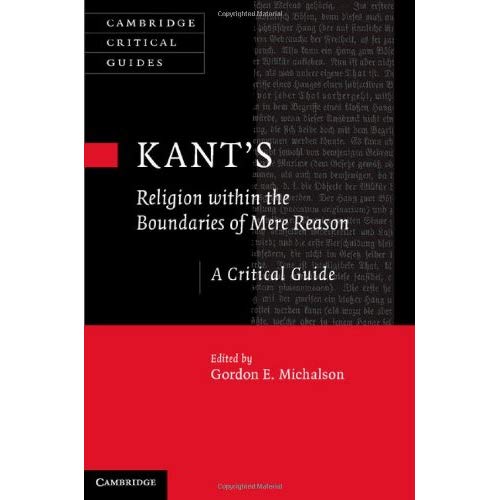 Kant's Religion within the Boundaries of Mere Reason: A Critical Guide (Cambridge Critical Guides)