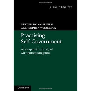 Practising Self-Government: A Comparative Study of Autonomous Regions (Law in Context)