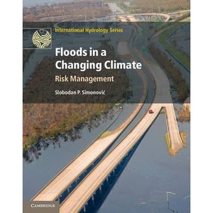 Floods in a Changing Climate: Risk Management (International Hydrology Series)