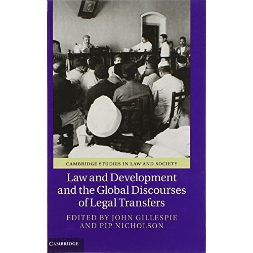 Law and Development and the Global Discourses of Legal Transfers (Cambridge Studies in Law and Society)