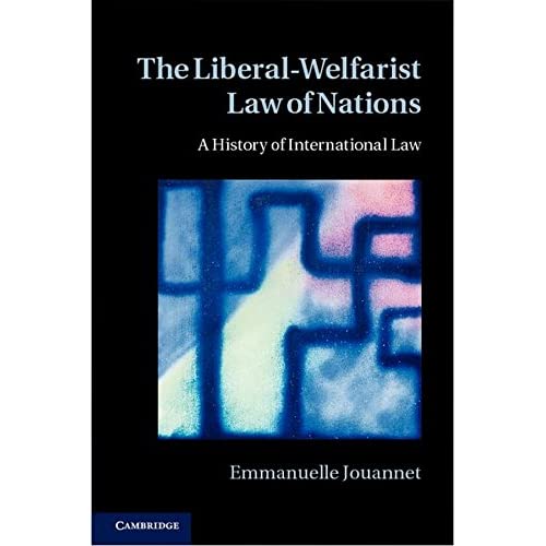 The Liberal-Welfarist Law of Nations: A History of International Law