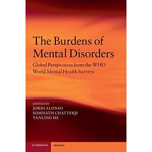 The Burdens of Mental Disorders: Global Perspectives from the WHO World Mental Health Surveys
