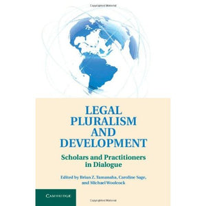 Legal Pluralism and Development: Scholars and Practitioners in Dialogue