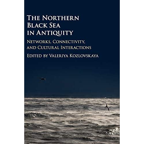 The Northern Black Sea in Antiquity: Networks, Connectivity, and Cultural Interactions