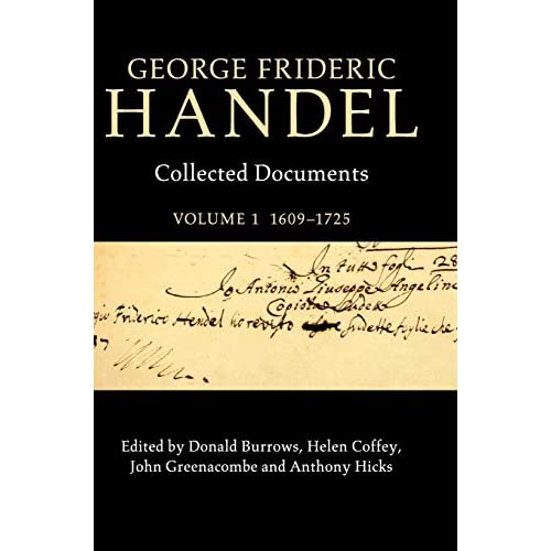 George Frideric Handel: Volume 1, 1609–1725: Collected Documents (Collected Documents of George Frideric Handel)
