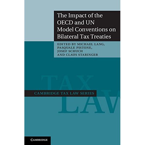 The Impact of the OECD and UN Model Conventions on Bilateral Tax Treaties (Cambridge Tax Law Series)