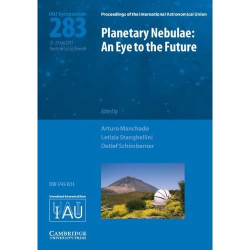 Planetary Nebulae (IAU S283): An Eye to the Future (Proceedings of the International Astronomical Union Symposia and Colloquia)