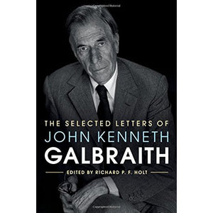 The Selected Letters of John Kenneth Galbraith