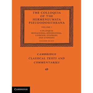 The Colloquia of the Hermeneumata Pseudodositheana: Volume 1 (Cambridge Classical Texts and Commentaries, Series Number 49)