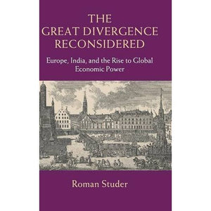 The Great Divergence Reconsidered: Europe, India, and the Rise to Global Economic Power