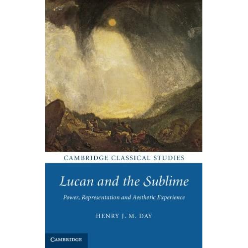 Lucan and the Sublime: Power, Representation and Aesthetic Experience (Cambridge Classical Studies)
