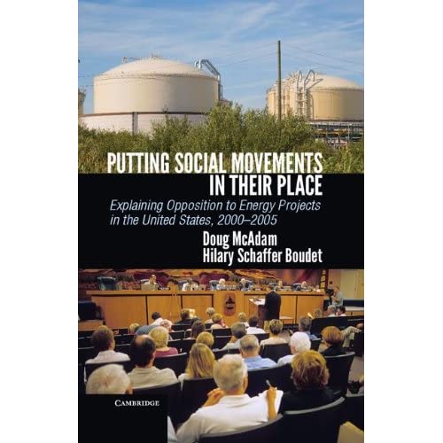 Putting Social Movements in their Place: Explaining Opposition to Energy Projects in the United States, 2000–2005 (Cambridge Studies in Contentious Politics)