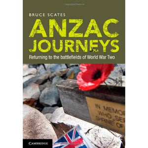 Anzac Journeys: Returning to the Battlefields of World War Two