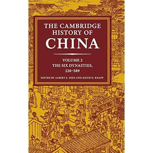The Cambridge History of China: Volume 2, The Six Dynasties, 220–589