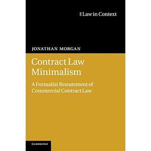 Contract Law Minimalism: A Formalist Restatement of Commercial Contract Law (Law in Context)