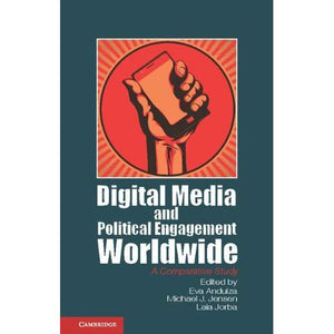 Digital Media and Political Engagement Worldwide: A Comparative Study (Communication, Society and Politics)