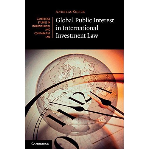 Global Public Interest in International Investment Law (Cambridge Studies in International and Comparative Law)