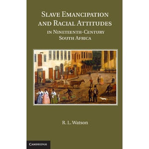 Slave Emancipation and Racial Attitudes in Nineteenth-Century South Africa