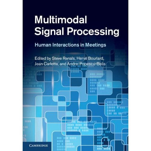 Multimodal Signal Processing: Human Interactions in Meetings