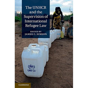 The UNHCR and the Supervision of International Refugee Law