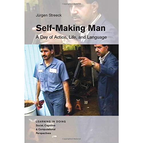 Self-Making Man: A Day of Action, Life, and Language (Learning in Doing: Social, Cognitive and Computational Perspectives)