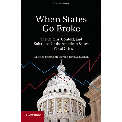 When States Go Broke: The Origins, Context, and Solutions for the American States in Fiscal Crisis