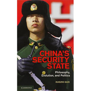 China's Security State: Philosophy, Evolution, and Politics