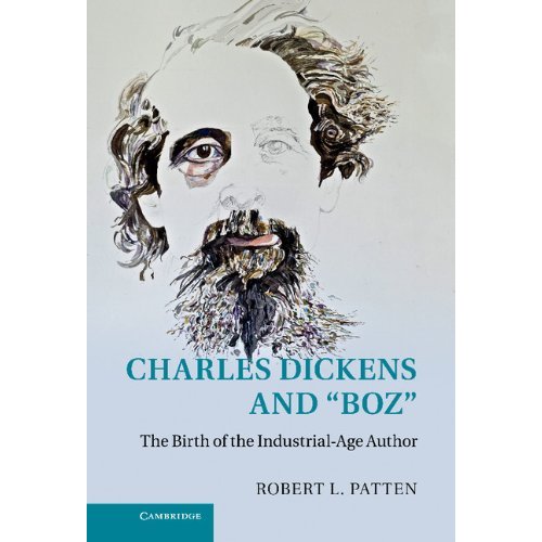 Charles Dickens and 'Boz': The Birth of the Industrial-Age Author