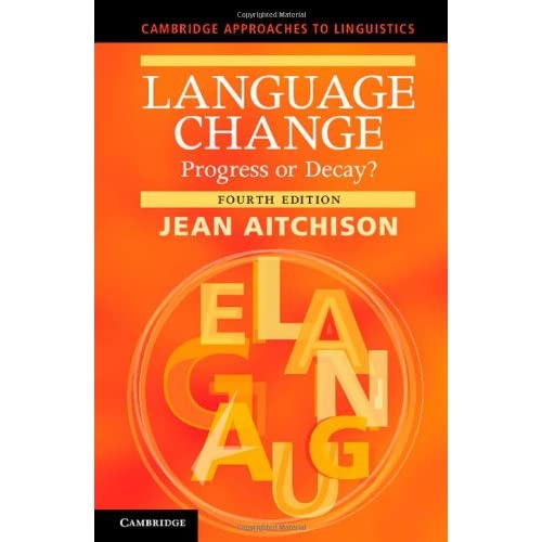 Language Change: Progress or Decay? (Cambridge Approaches to Linguistics)