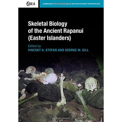 Skeletal Biology of the Ancient Rapanui (Easter Islanders) (Cambridge Studies in Biological and Evolutionary Anthropology)
