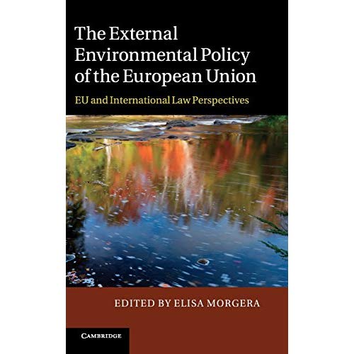 The External Environmental Policy of the European Union: EU and International Law Perspectives