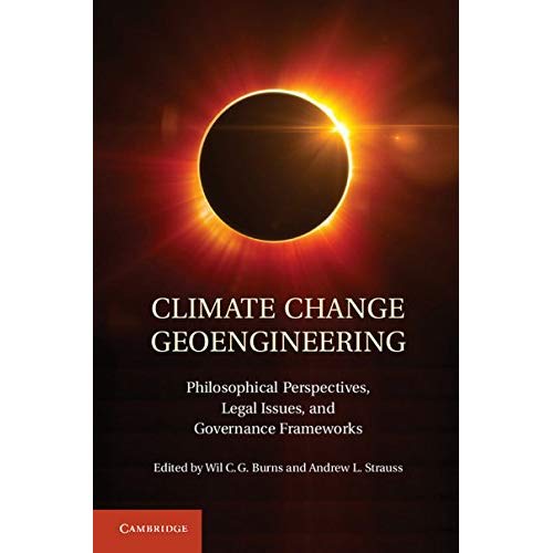 Climate Change Geoengineering: Philosophical Perspectives, Legal Issues, and Governance Frameworks