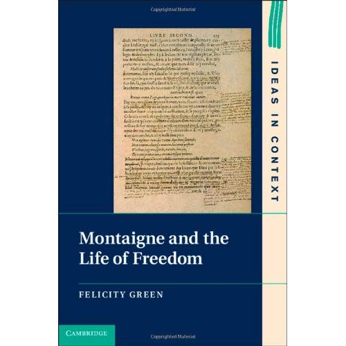 Montaigne and the Life of Freedom (Ideas in Context)