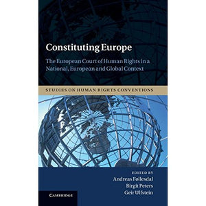 Constituting Europe: The European Court of Human Rights in a National, European and Global Context (Studies on Human Rights Conventions)