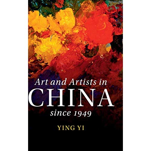 Art and Artists in China since 1949 (The Cambridge China Library)