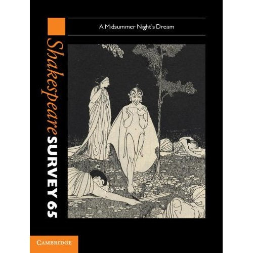Shakespeare Survey: Volume 65, A Midsummer Night's Dream: A Midsummer Night's Dream (Shakespeare Survey, Series Number 65)