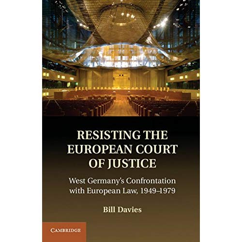 Resisting the European Court of Justice: West Germany's Confrontation with European Law, 1949–1979