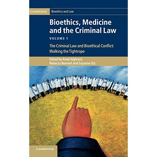 Bioethics, Medicine and the Criminal Law (Cambridge Bioethics and Law)