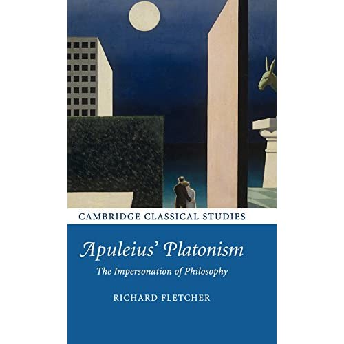 Apuleius' Platonism: The Impersonation of Philosophy (Cambridge Classical Studies)