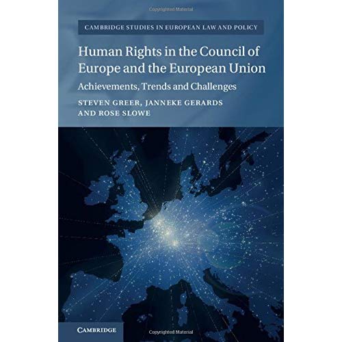 Human Rights in the Council of Europe and the European Union: Achievements, Trends and Challenges (Cambridge Studies in European Law and Policy)