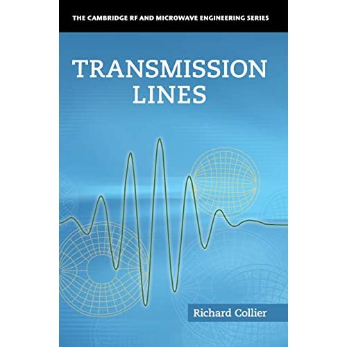 Transmission Lines: Equivalent Circuits, Electromagnetic Theory, and Photons (The Cambridge RF and Microwave Engineering Series)
