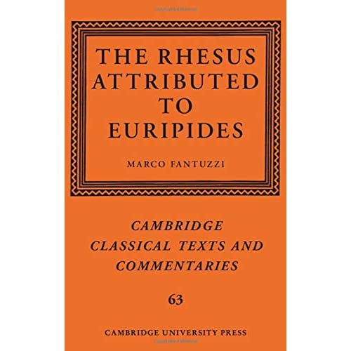 The Rhesus Attributed to Euripides: 63 (Cambridge Classical Texts and Commentaries, Series Number 63)