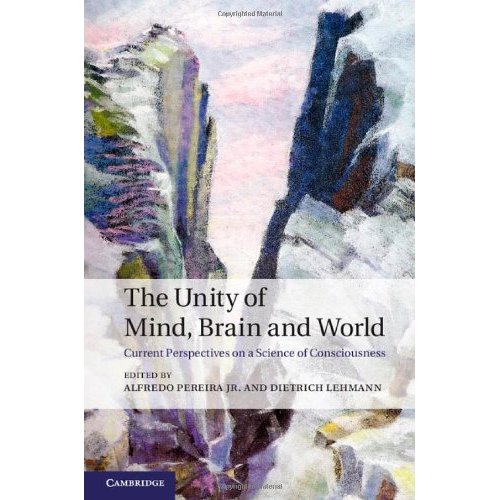 The Unity of Mind, Brain and World: Current Perspectives on a Science of Consciousness