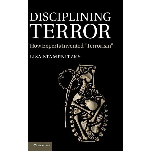 Disciplining Terror: How Experts Invented 'Terrorism'