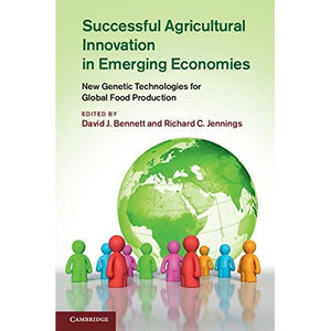 Successful Agricultural Innovation in Emerging Economies: New Genetic Technologies for Global Food Production